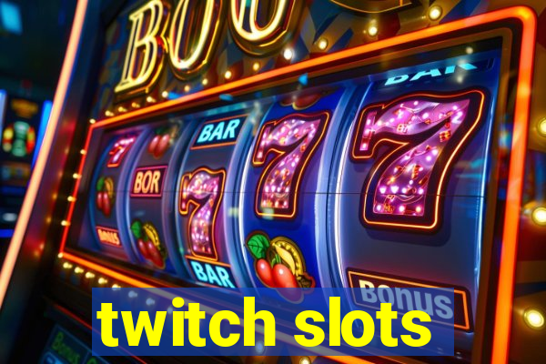 twitch slots