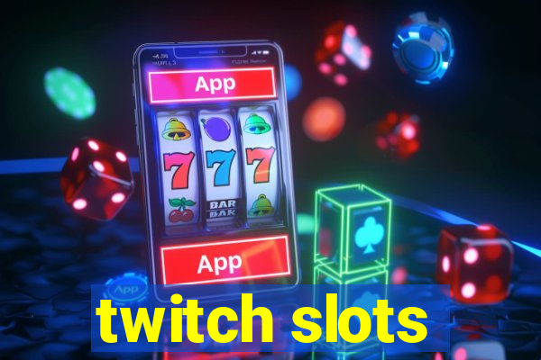 twitch slots