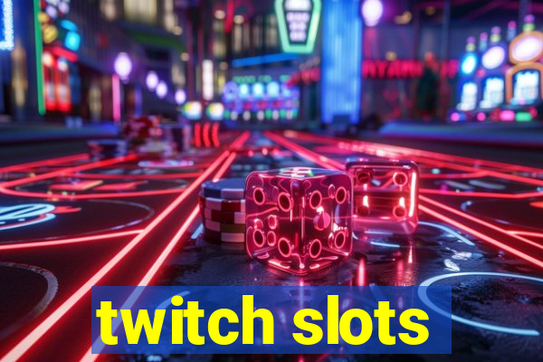 twitch slots