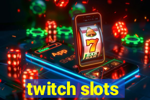 twitch slots