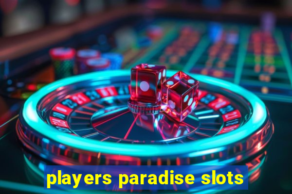 players paradise slots