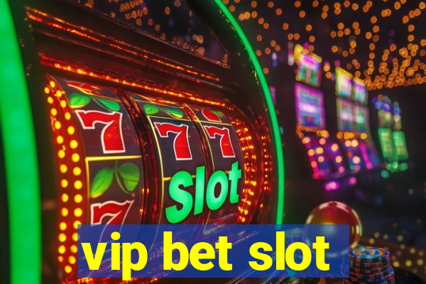 vip bet slot