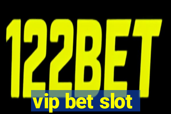 vip bet slot