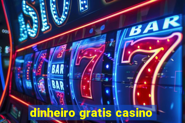 dinheiro gratis casino