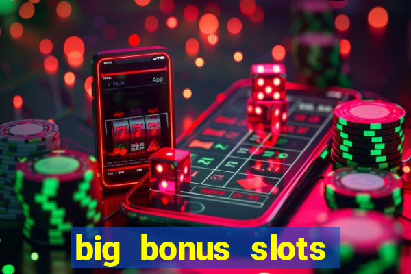 big bonus slots free las vegas casino slot game