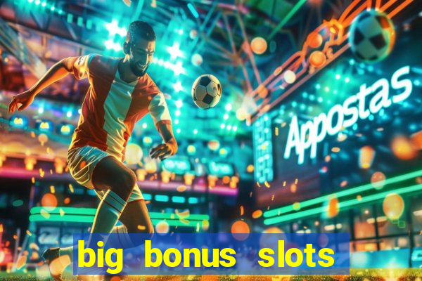 big bonus slots free las vegas casino slot game