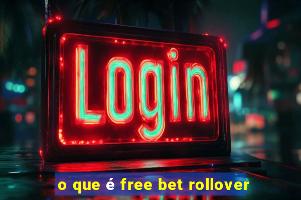 o que é free bet rollover