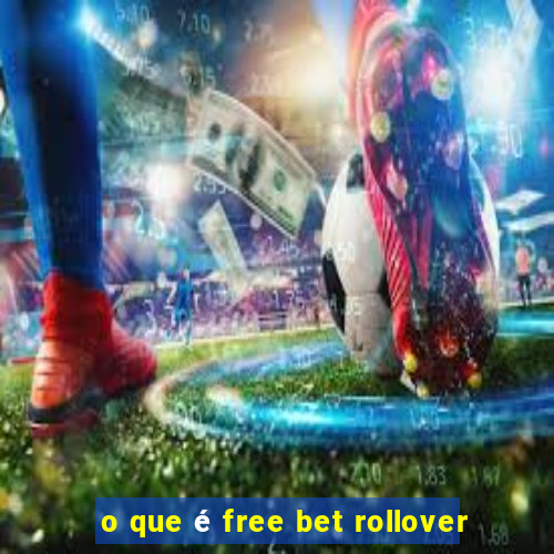 o que é free bet rollover