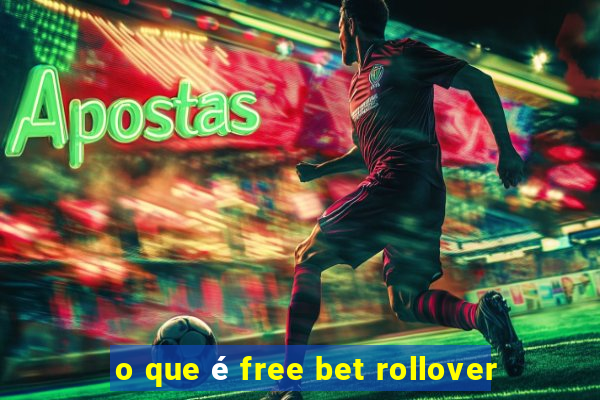 o que é free bet rollover