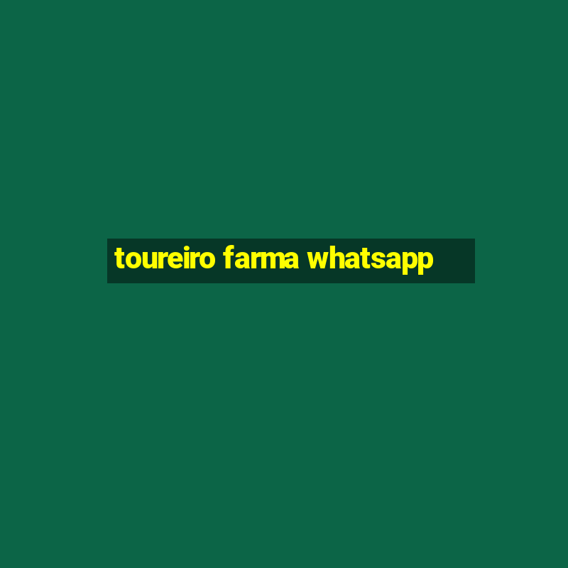 toureiro farma whatsapp