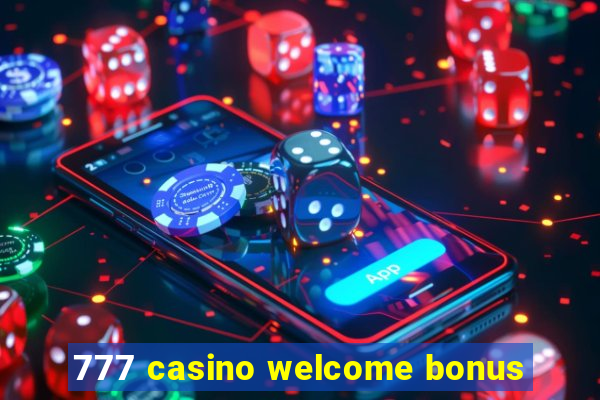 777 casino welcome bonus