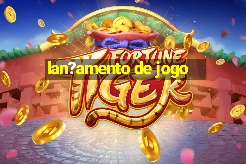 lan?amento de jogo