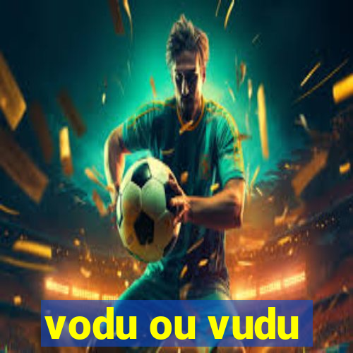 vodu ou vudu