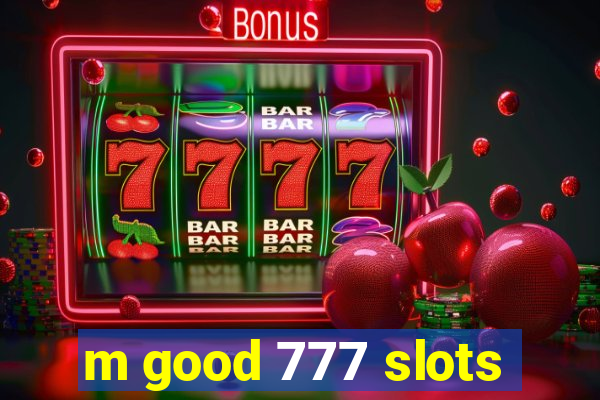 m good 777 slots