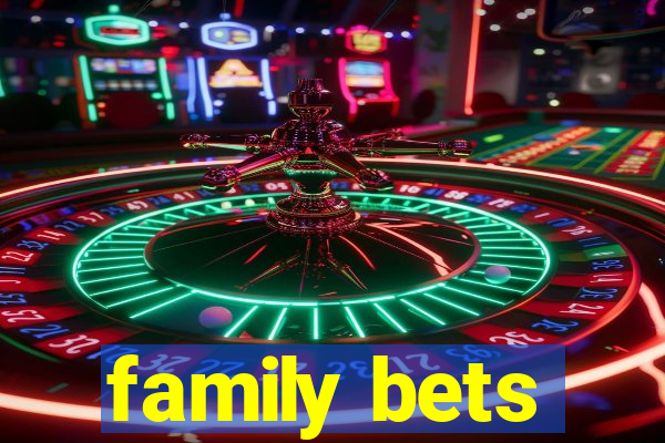 family bets