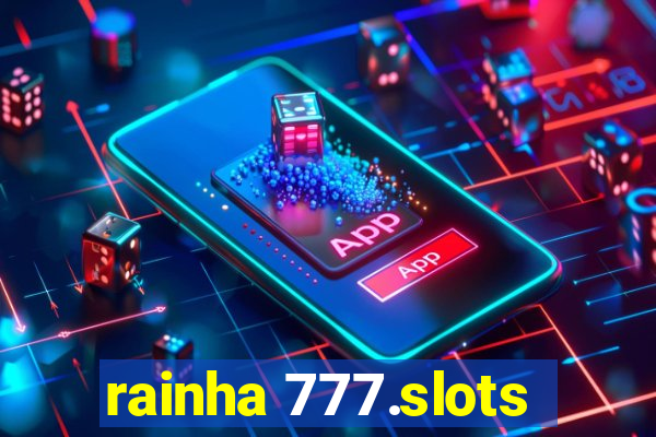 rainha 777.slots