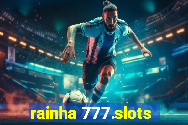 rainha 777.slots