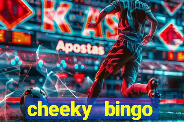 cheeky bingo members login