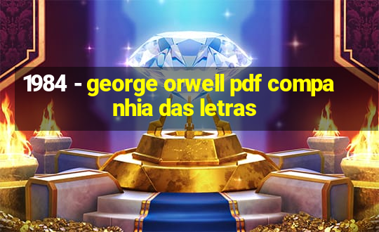 1984 - george orwell pdf companhia das letras