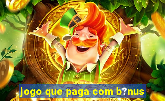 jogo que paga com b?nus