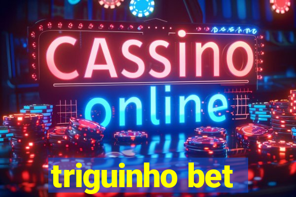 triguinho bet