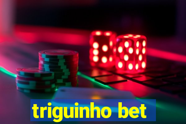 triguinho bet