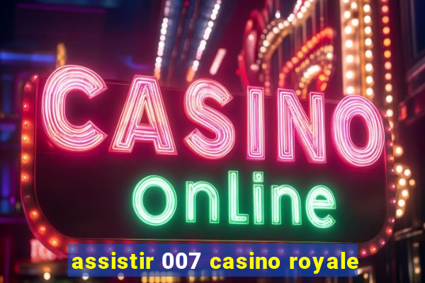 assistir 007 casino royale