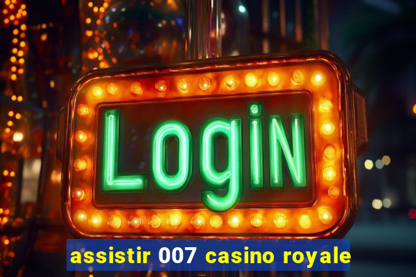 assistir 007 casino royale