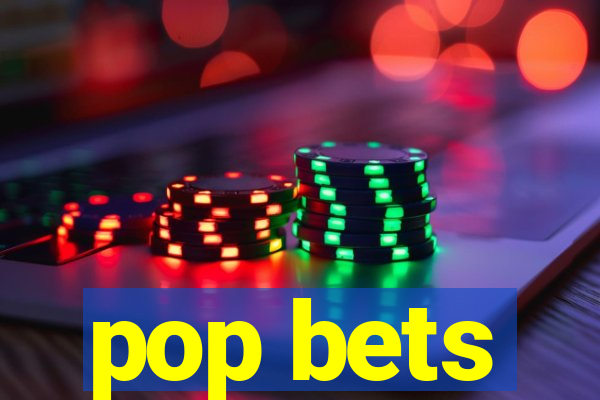 pop bets