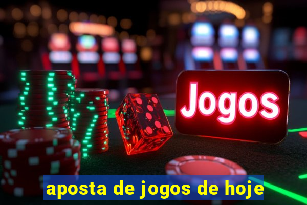 aposta de jogos de hoje