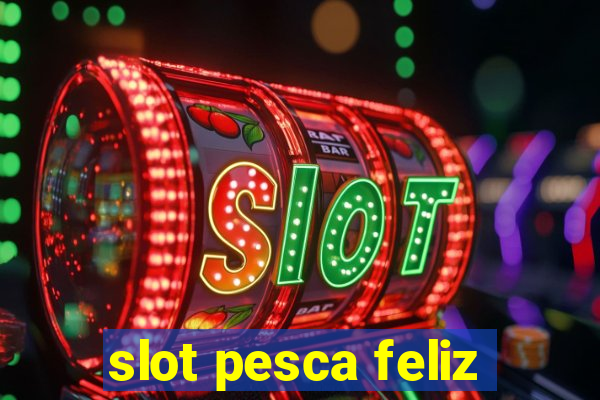 slot pesca feliz