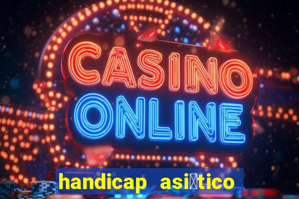 handicap asi谩tico 0.0 0 5