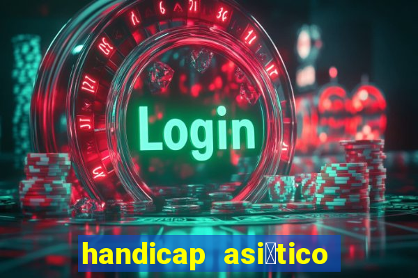 handicap asi谩tico 0.0 0 5