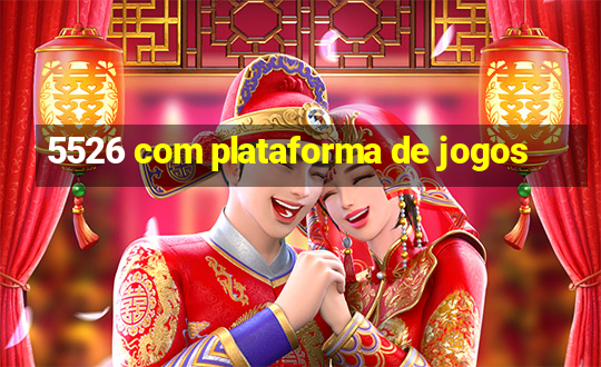 5526 com plataforma de jogos