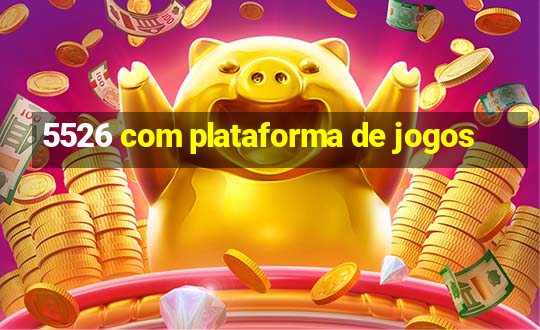 5526 com plataforma de jogos