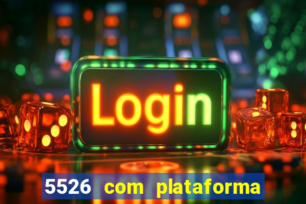 5526 com plataforma de jogos