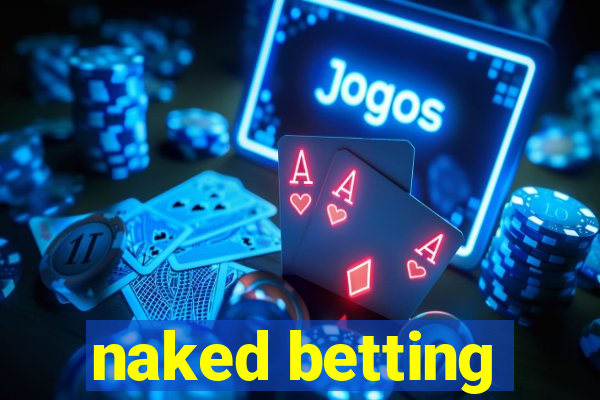 naked betting