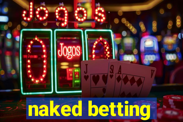 naked betting