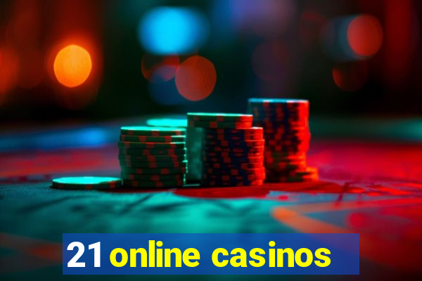 21 online casinos