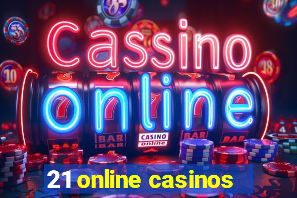 21 online casinos