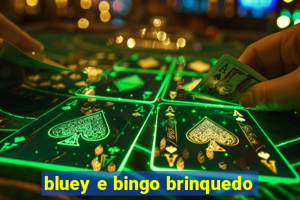 bluey e bingo brinquedo