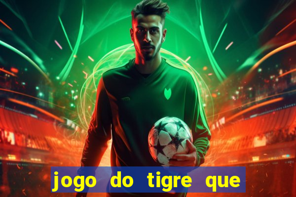 jogo do tigre que d谩 b么nus