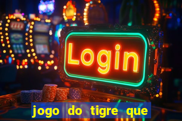 jogo do tigre que d谩 b么nus