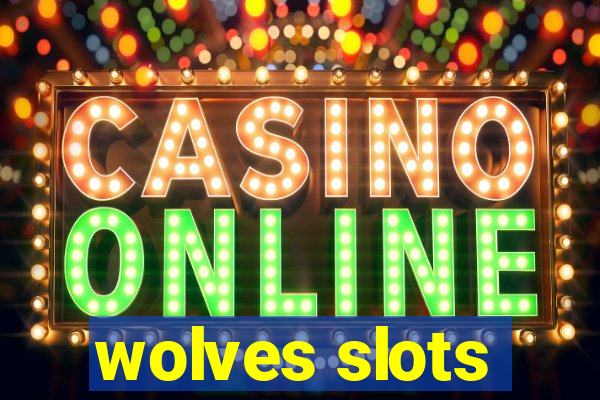 wolves slots