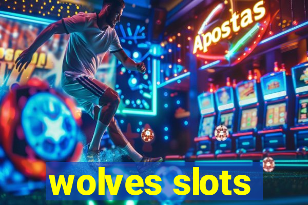 wolves slots