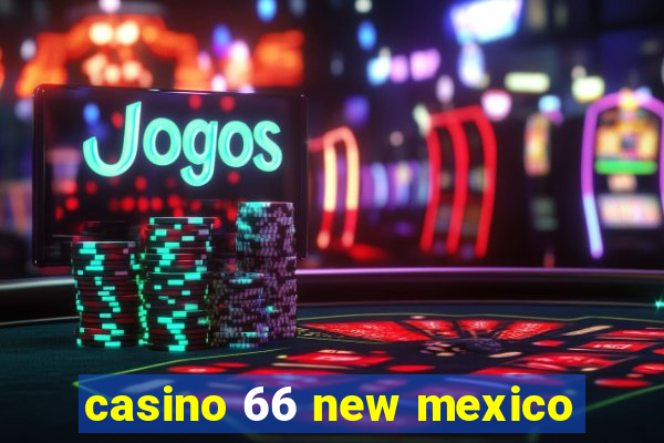 casino 66 new mexico