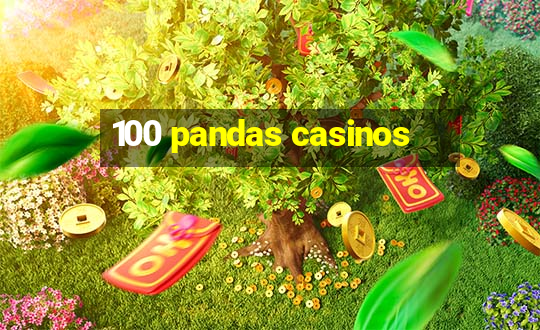 100 pandas casinos