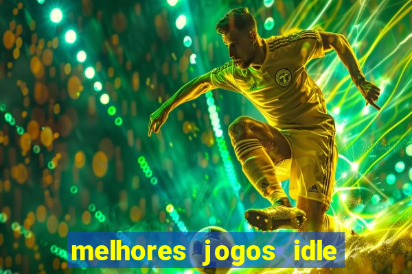 melhores jogos idle para android