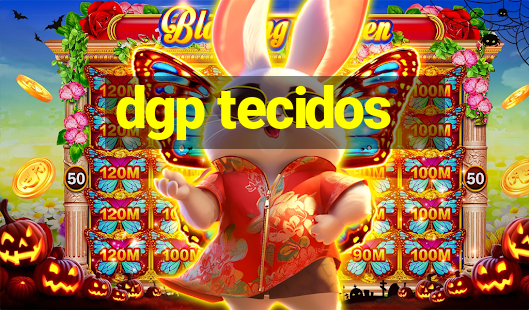 dgp tecidos