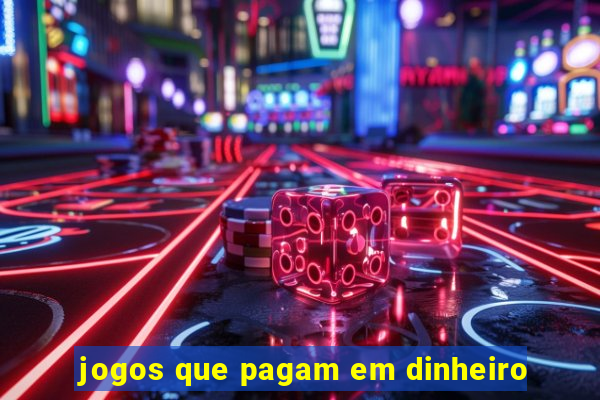 jogos que pagam em dinheiro